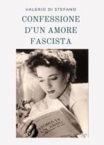 Confessione d'un amore fascista