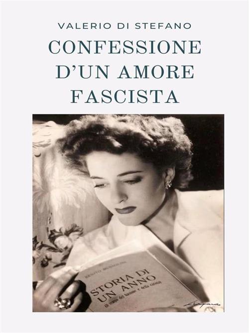 Confessione d'un amore fascista - Valerio Di Stefano - ebook