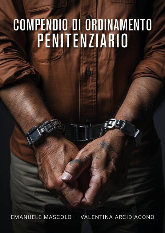 Compendio di ordinamento penitenziario - Emanuele Mascolo,Valentina Arcidiacono - copertina
