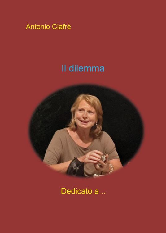 Il dilemma - Antonio Ciafrè - copertina