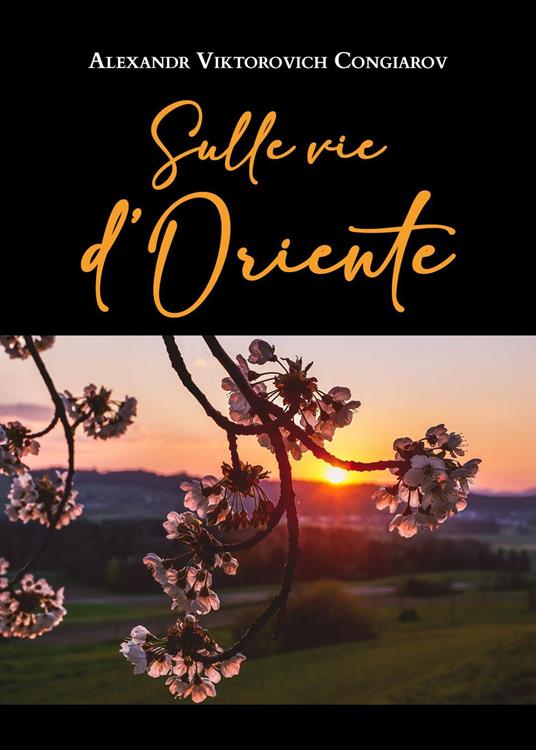 Sulle vie d'Oriente - Alexandr Viktorovich Congiarov - copertina