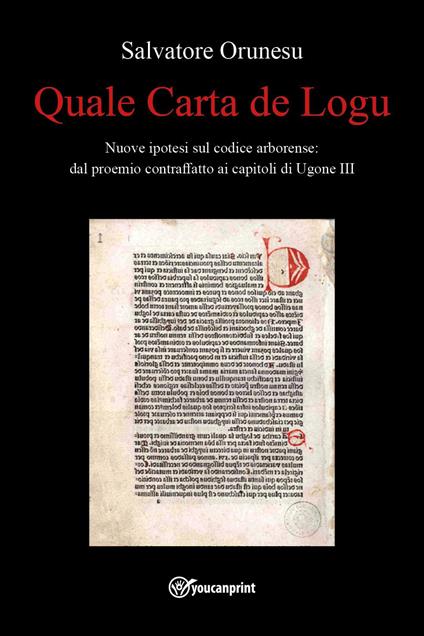 Quale Carta de Logu. Nuove ipotesi sul codice arborense: dal proemio contraffatto ai capitoli di Ugone III - Salvatore Orunesu - copertina