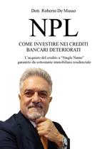 NPL. Come investire nei crediti bancari deteriorati. L'acquisto del credito a «Single Name» garantito da sottostante immobiliare residenziale