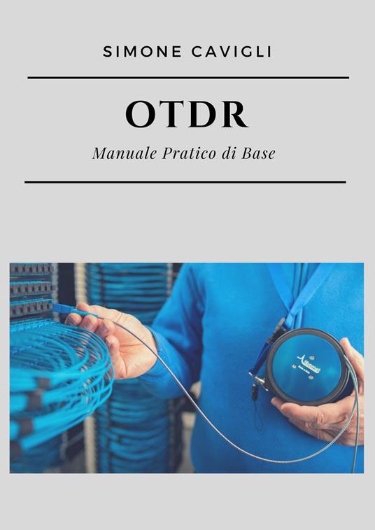OTDR. Manuale pratico di base - Simone Cavigli - copertina