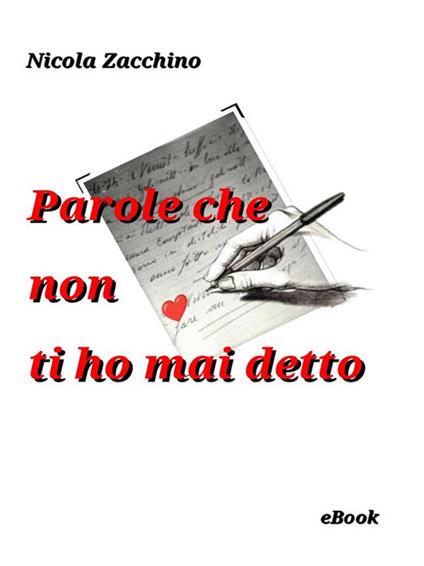 Parole che non ti ho mai detto - Nicola Zacchino - ebook