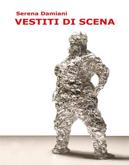 Vestiti di scena - Serena Damiani - ebook
