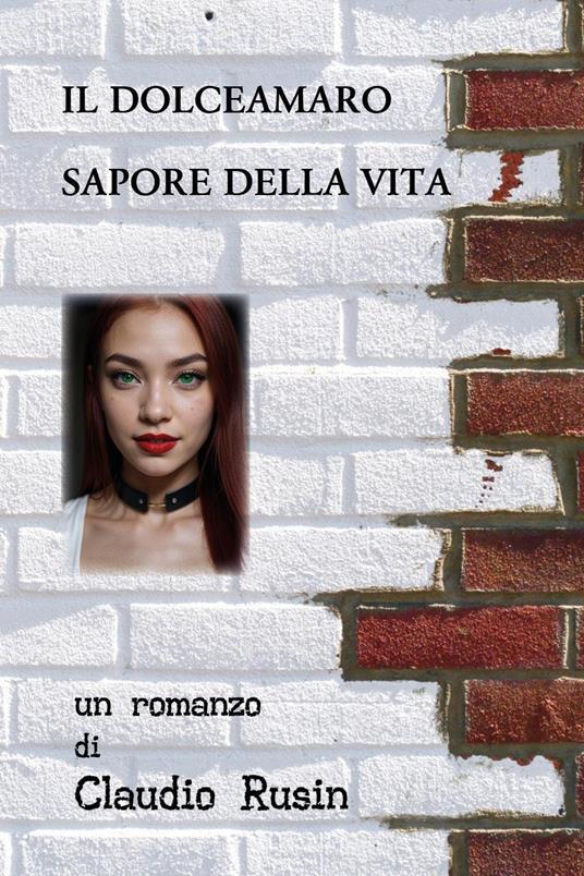 Il dolceamaro sapore della vita - Claudio Rusin - copertina