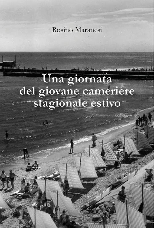 Una giornata del giovane cameriere stagionale estivo - Rosino Maranesi - copertina
