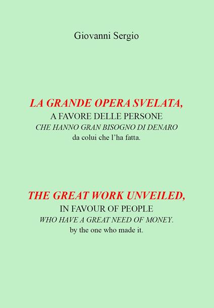 La grande opera svelata. A favore delle persone che hanno gran bisogno di denaro-The great work unveiled. In favour of people who have a great need of money - Giovanni Sergio - copertina