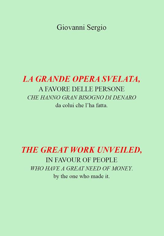 La grande opera svelata. A favore delle persone che hanno gran bisogno di denaro-The great work unveiled. In favour of people who have a great need of money - Giovanni Sergio - copertina