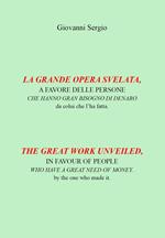 La grande opera svelata. A favore delle persone che hanno gran bisogno di denaro-The great work unveiled. In favour of people who have a great need of money