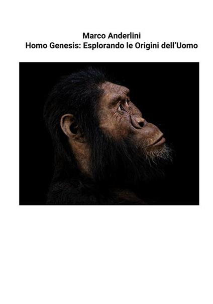 Homo genesis. Esplorando le origini dell'uomo - Marco Anderlini - ebook