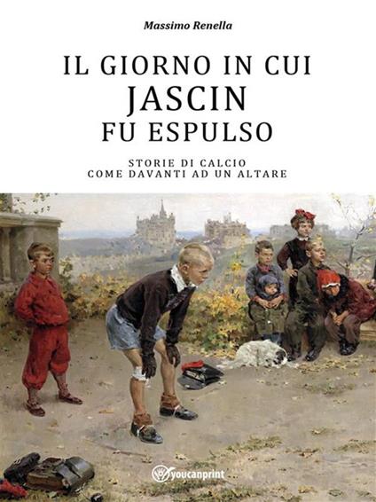 Il giorno in cui Jascin fu espulso - Massimo Renella - ebook