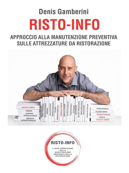 Risto-info. Approccio alla manutenzione preventiva sulle attrezzature da ristorazione - Denis Gamberini - ebook