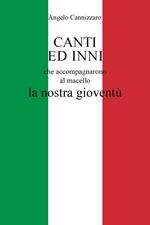 Canti ed inni che accompagnarono al macello la nostra gioventù