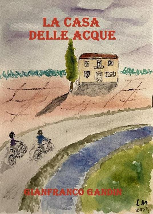 La casa delle acque - Gianfranco Gandin - copertina