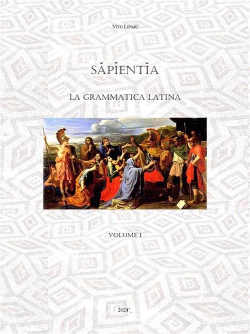Sapientia. La grammatica latina. Vol. 1 - Vito Lipari - ebook