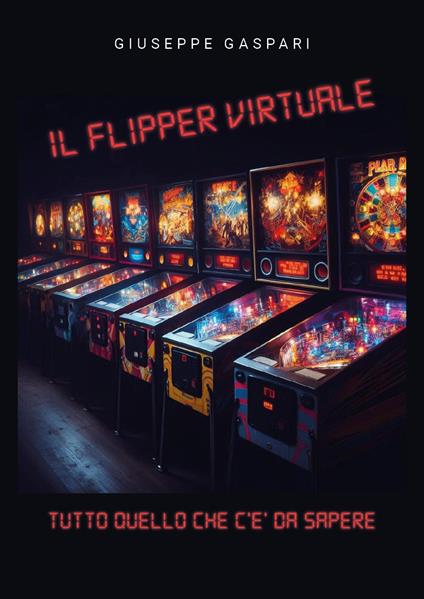 Il flipper virtuale. Tutto quello che c'è da sapere - Giuseppe Gaspari - copertina