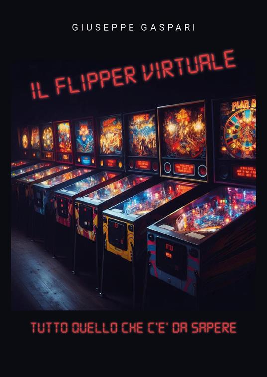 Il flipper virtuale. Tutto quello che c'è da sapere - Giuseppe Gaspari - copertina