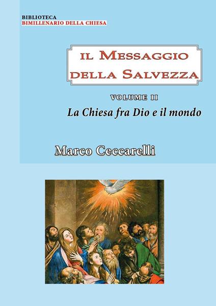 Il messaggio della salvezza. Vol. 2: La chiesa fra Dio e il mondo - Marco Ceccarelli - copertina