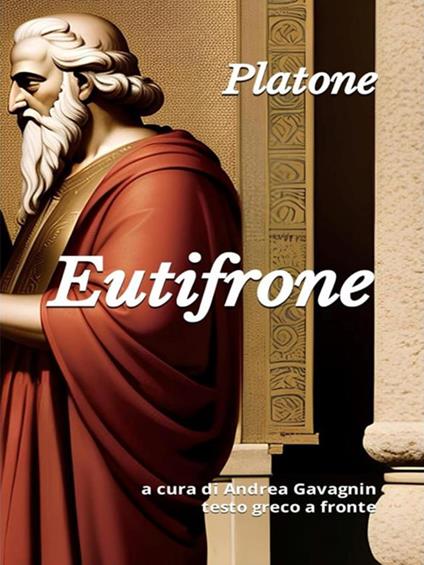 Eutifrone. Testo greco a fronte - Platone,Andrea Gavagnin - ebook