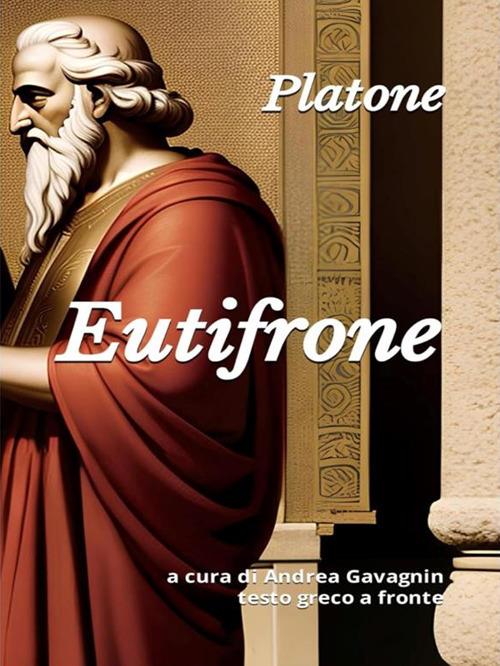 Eutifrone. Testo greco a fronte - Platone,Andrea Gavagnin - ebook