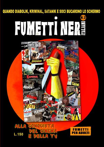 Fumetti neri italiani. Vol. 2: Alla conquista del cinema e della TV. Quando Diabolik, Kriminal, Satanik e soci bucarono lo schermo - copertina