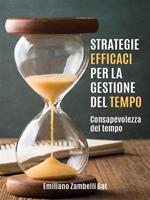 Strategie efficaci per la gestione del tempo