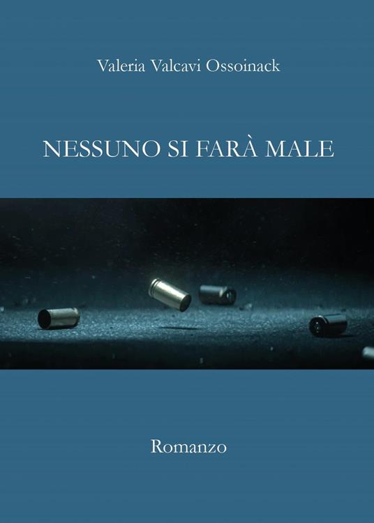 Nessuno si farà male - Valeria Valcavi Ossoinack - copertina