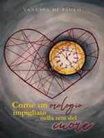 Come un orologio impigliato nella rete del cuore