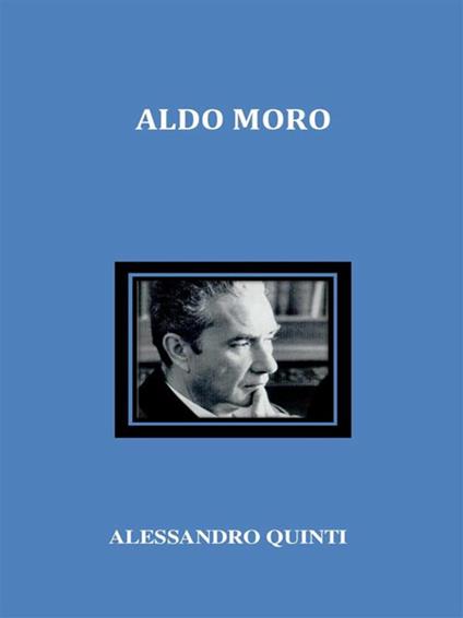 Aldo Moro - Alessandro Quinti - ebook