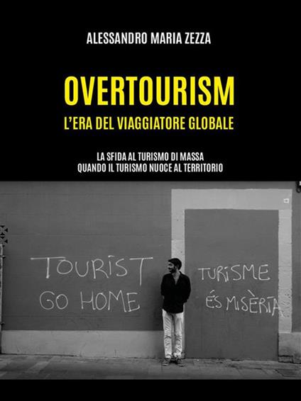 Overtourism: l'era del viaggiatore globale - Alessandro Zezza - ebook