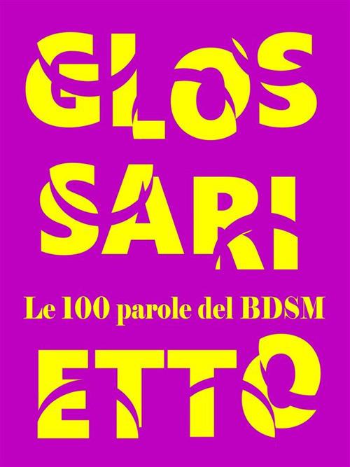 Glossarietto, le 100 parole del bdsm - Charlotte Parodi - ebook