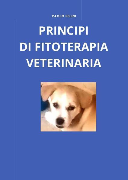 Principi di fitoterapia veterinaria - Paolo Pelini - copertina