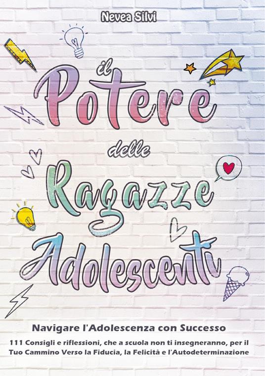 Il potere delle ragazze adolescenti. Navigare l'adolescenza con successo - Silvi Nevea - copertina