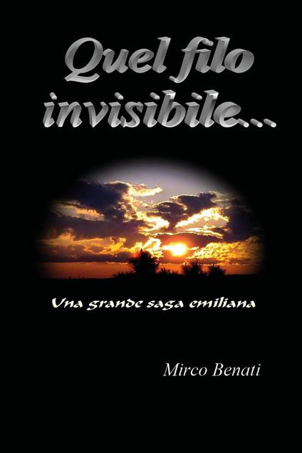 Quel filo invisibile... - Mirco Benati - copertina