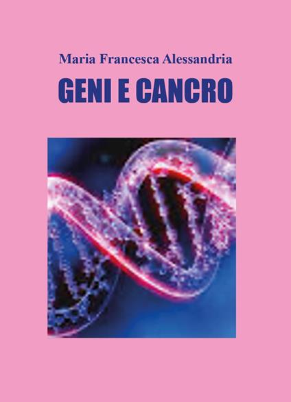 Geni e cancro - Maria Francesca Alessandria - copertina