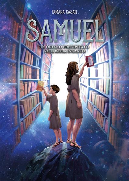 Samuel un orfano precipitato nell'isola Incanto - Tamara Casati - copertina