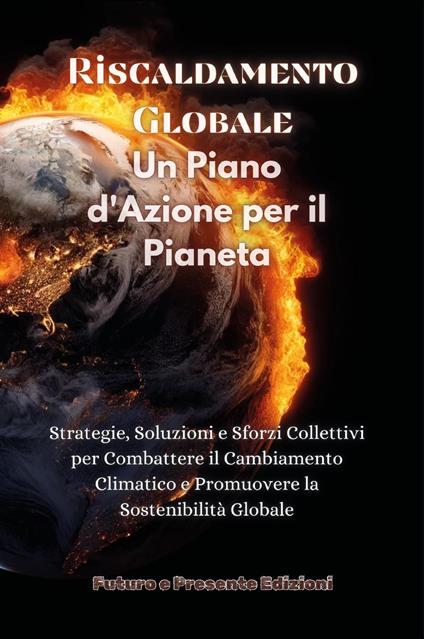 Riscaldamento globale. Un piano d'azione per il pianeta - copertina