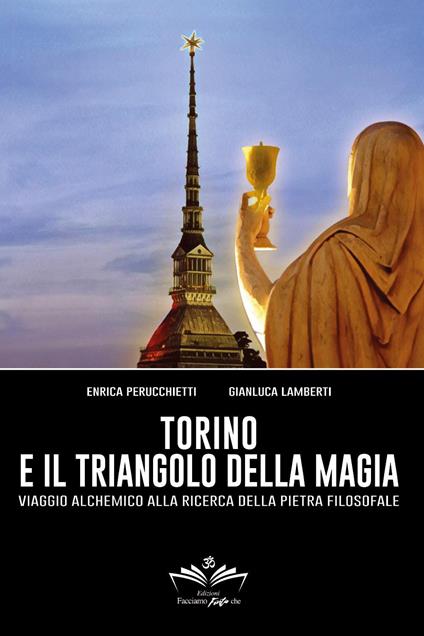 Torino e il triangolo della magia. Viaggio alchemico alla ricerca della pietra filosofale - Enrica Perucchietti,Gianluca Lamberti - copertina
