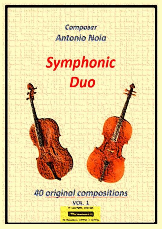 Symphonic duo Cello. 40 original compositions. Vol. 1 - Antonio Noia - copertina