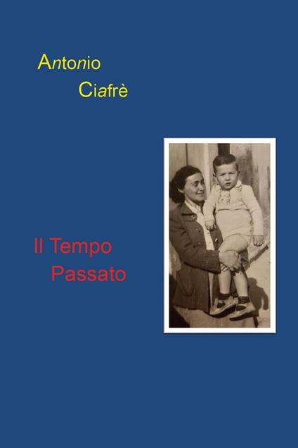 Il tempo passato - Antonio Ciafrè - copertina