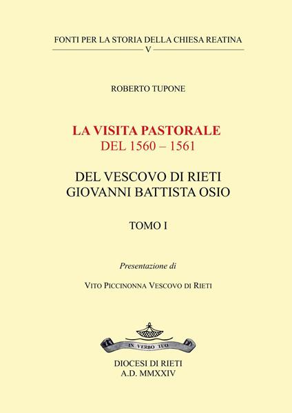 La visita pastorale del 1560-1561 del Vescovo di Rieti Giovanni Battista Osio. Vol. 1 - Roberto Tupone - copertina