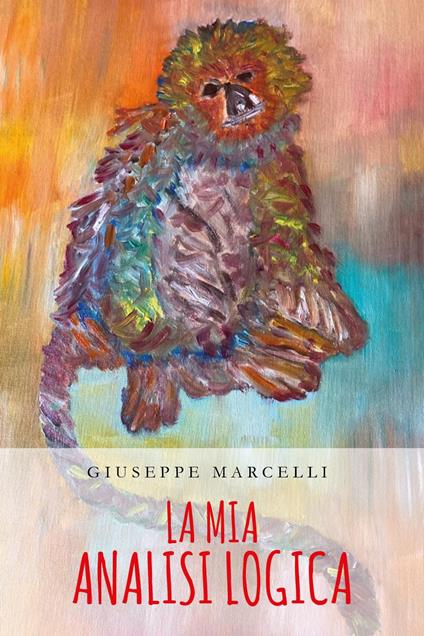 La mia analisi logica - Giuseppe Marcelli - copertina