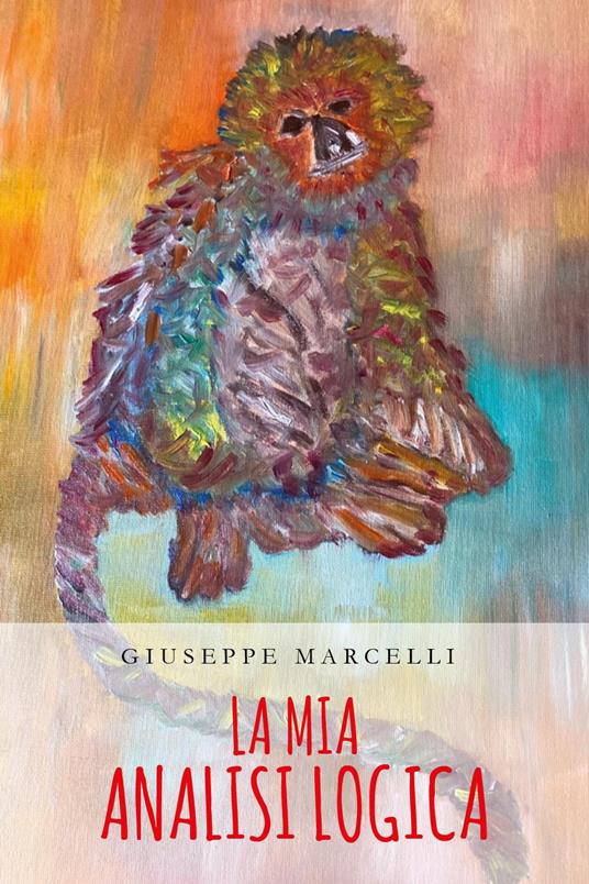 La mia analisi logica - Giuseppe Marcelli - copertina