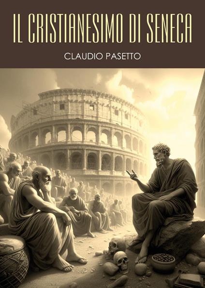 Il cristianesimo di Seneca - Claudio Pasetto - copertina