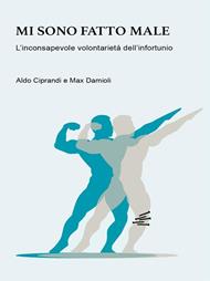Mi sono fatto male. L'inconsapevole volontarietà dell'infortunio