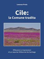 Cile: la Comune tradita. Riflessioni e impressioni di un reporter millennial da Santiago