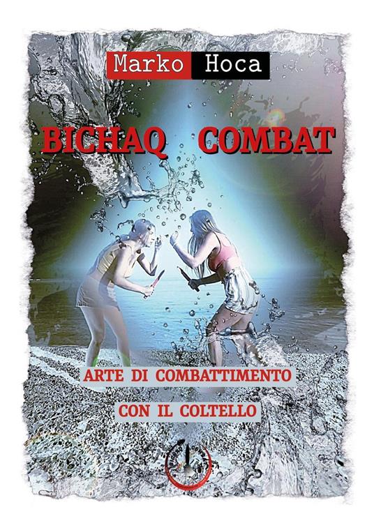Bichaq combat. Arte di combattimento con il coltello - Marko Hoca - copertina