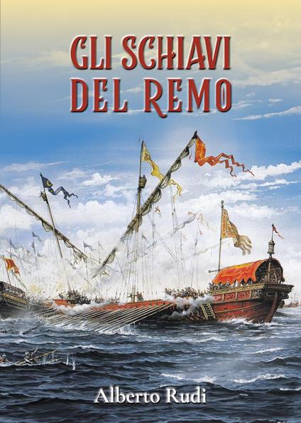 Gli schiavi del remo - Alberto Rudi - copertina